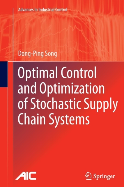 Optimal Control and Optimization of Stochastic Supply Chain Systems, Paperback / softback Book