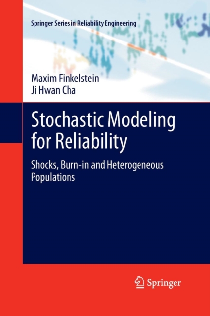Stochastic Modeling for Reliability : Shocks, Burn-in and Heterogeneous populations, Paperback / softback Book