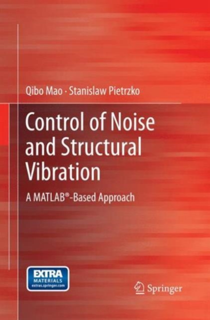 Control of Noise and Structural Vibration : A MATLAB (R)-Based Approach, Paperback / softback Book
