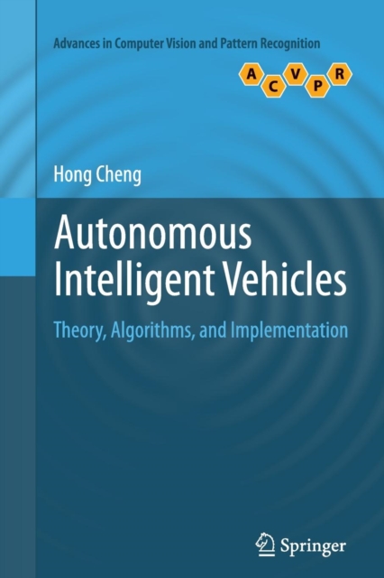 Autonomous Intelligent Vehicles : Theory, Algorithms, and Implementation, Paperback / softback Book