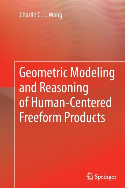 Geometric Modeling and Reasoning of Human-Centered Freeform Products, Paperback / softback Book
