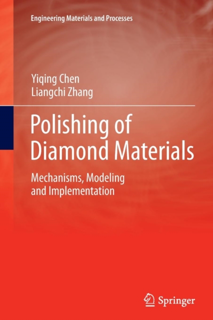 Polishing of Diamond Materials : Mechanisms, Modeling and Implementation, Paperback / softback Book