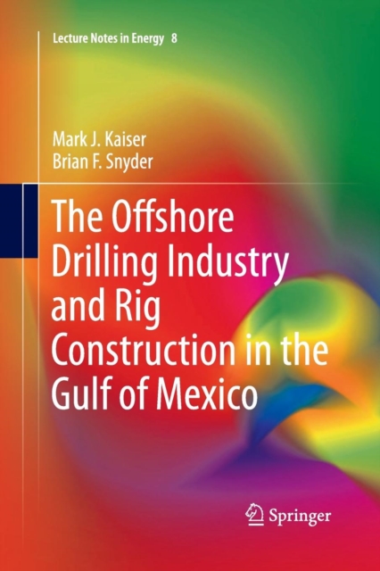 The Offshore Drilling Industry and Rig Construction in the Gulf of Mexico, Paperback / softback Book