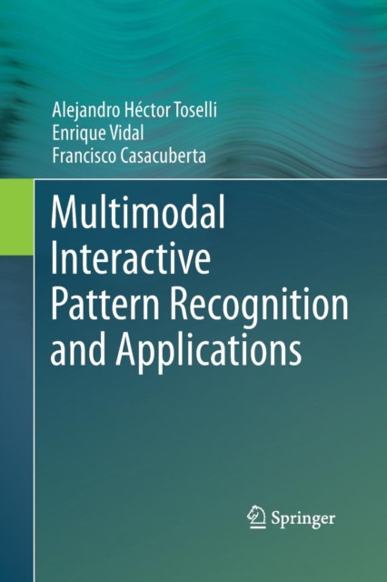 Multimodal Interactive Pattern Recognition and Applications, Paperback / softback Book