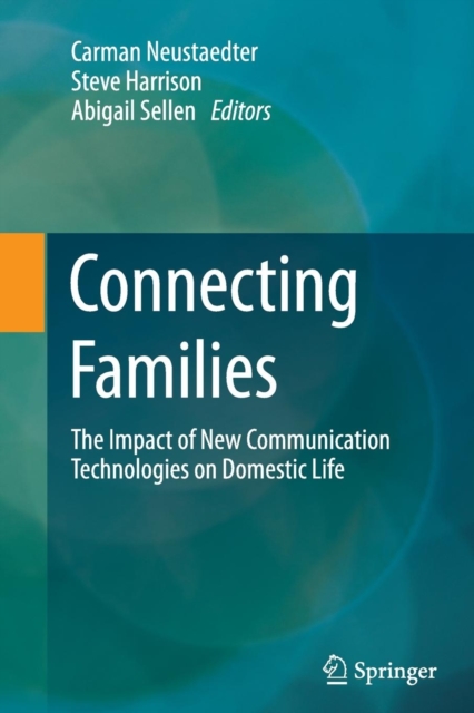 Connecting Families : The Impact of New Communication Technologies on Domestic Life, Paperback / softback Book