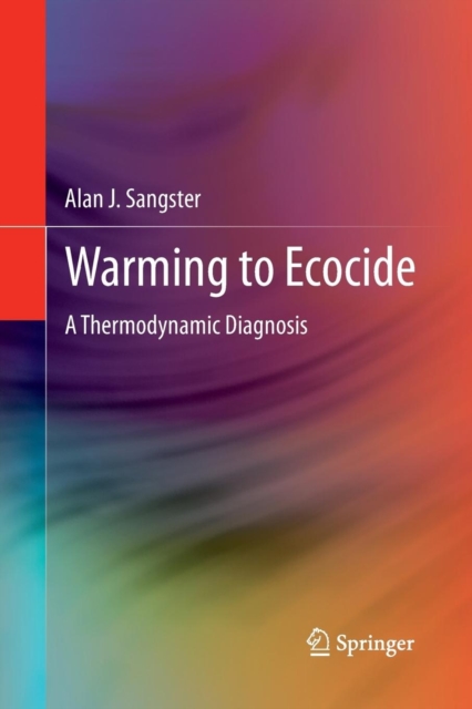 Warming to Ecocide : A Thermodynamic Diagnosis, Paperback / softback Book