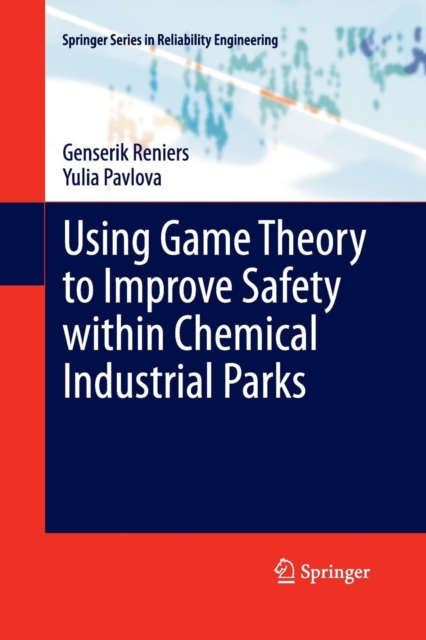 Using Game Theory to Improve Safety within Chemical Industrial Parks, Paperback / softback Book