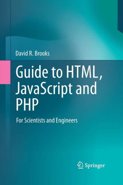 Guide to HTML, JavaScript and PHP : For Scientists and Engineers, Paperback / softback Book