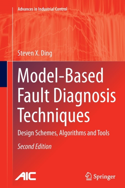 Model-Based Fault Diagnosis Techniques : Design Schemes, Algorithms and Tools, Paperback / softback Book