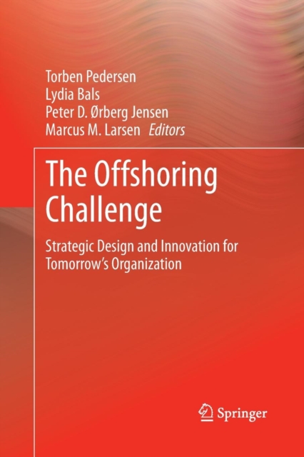 The Offshoring Challenge : Strategic Design and Innovation for Tomorrow's Organization, Paperback / softback Book