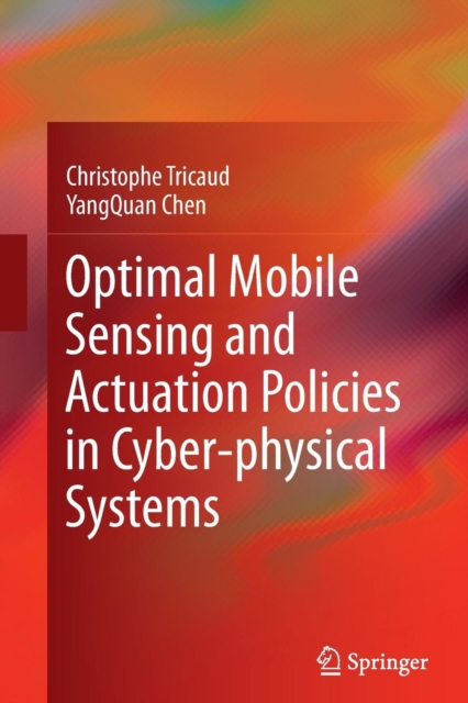 Optimal Mobile Sensing and Actuation Policies in Cyber-physical Systems, Paperback / softback Book
