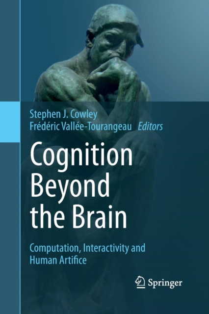 Cognition Beyond the Brain : Computation, Interactivity and Human Artifice, Paperback / softback Book