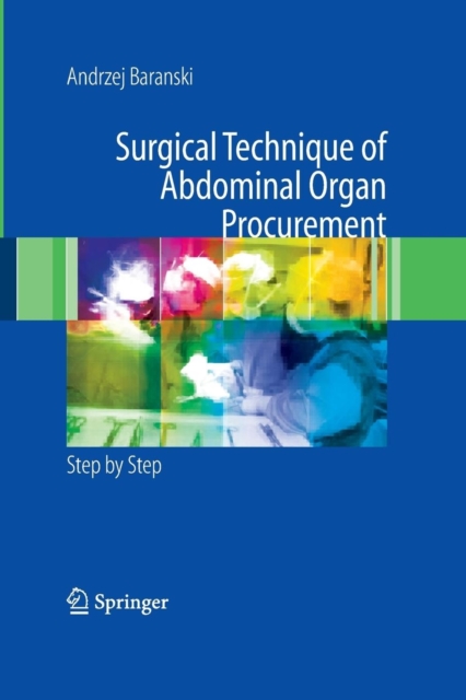 Surgical Technique of the Abdominal Organ Procurement : Step by Step, Paperback / softback Book