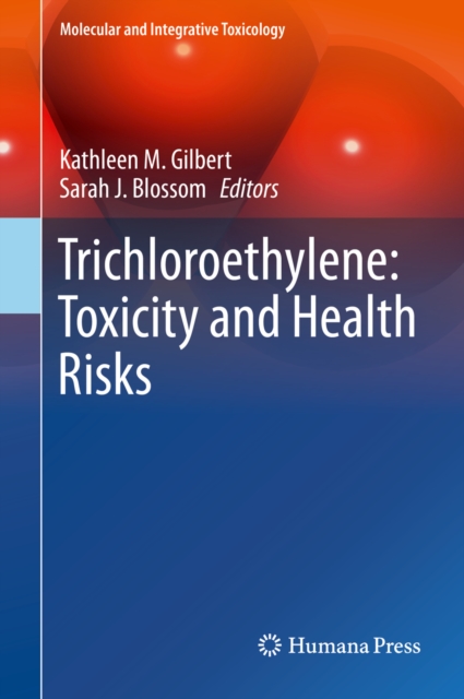 Trichloroethylene: Toxicity and Health Risks, PDF eBook