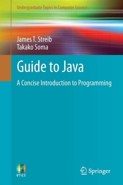 Guide to Java : A Concise Introduction to Programming, Paperback / softback Book