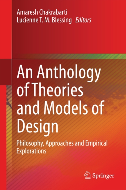 An Anthology of Theories and Models of Design : Philosophy, Approaches and Empirical Explorations, Hardback Book