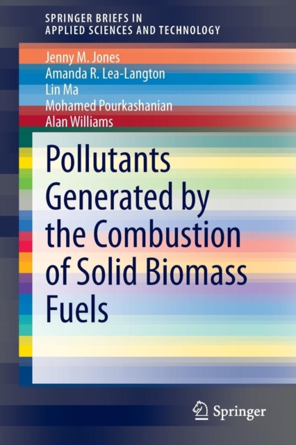 Pollutants Generated by the Combustion of Solid Biomass Fuels, Paperback / softback Book