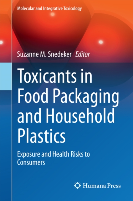Toxicants in Food Packaging and Household Plastics : Exposure and Health Risks to Consumers, PDF eBook