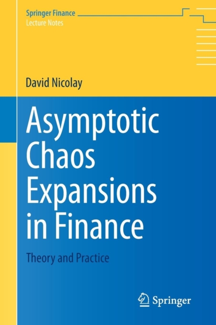 Asymptotic Chaos Expansions in Finance : Theory and Practice, Paperback / softback Book
