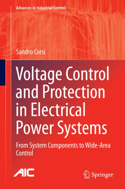 Voltage Control and Protection in Electrical Power Systems : From System Components to Wide-Area Control, PDF eBook
