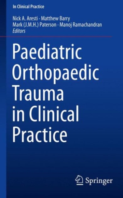 Paediatric Orthopaedic Trauma in Clinical Practice, Paperback / softback Book