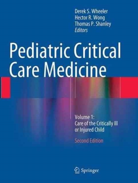 Pediatric Critical Care Medicine : Volume 1: Care of the Critically Ill or Injured Child, Paperback / softback Book