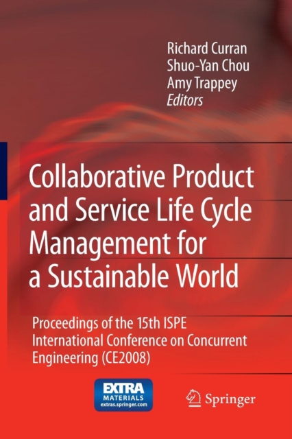 Collaborative Product and Service Life Cycle Management for a Sustainable World : Proceedings of the 15th ISPE International Conference on Concurrent Engineering (CE2008), Paperback / softback Book