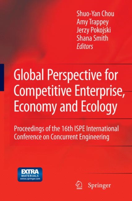 Global Perspective for Competitive Enterprise, Economy and Ecology : Proceedings of the 16th ISPE International Conference on Concurrent Engineering, Paperback / softback Book