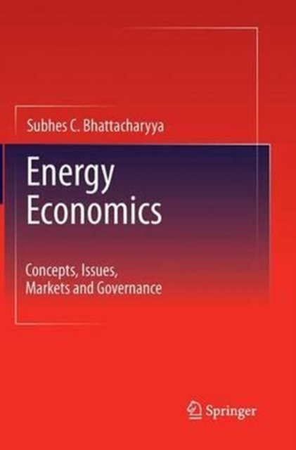Energy Economics : Concepts, Issues, Markets and Governance, Paperback / softback Book