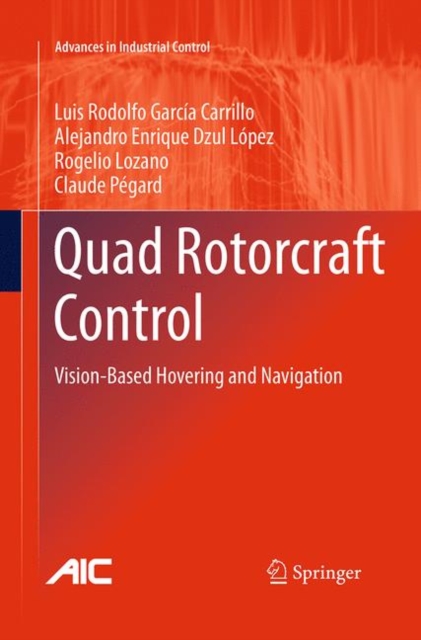 Quad Rotorcraft Control : Vision-Based Hovering and Navigation, Paperback / softback Book