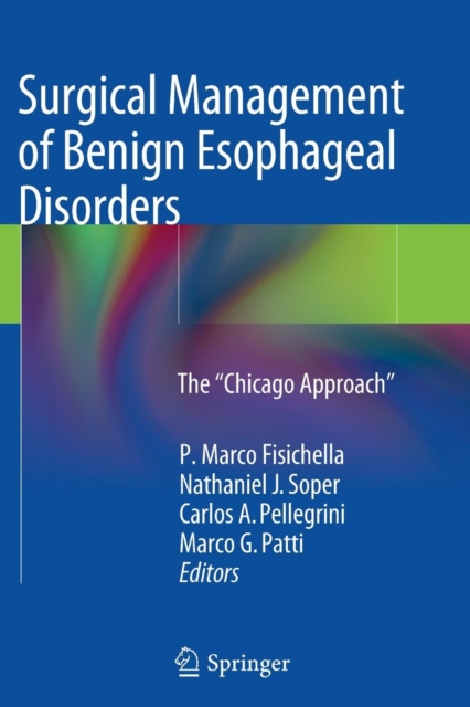 Surgical Management of Benign Esophageal Disorders : The "Chicago Approach", Paperback / softback Book