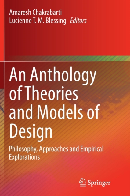An Anthology of Theories and Models of Design : Philosophy, Approaches and Empirical Explorations, Paperback / softback Book