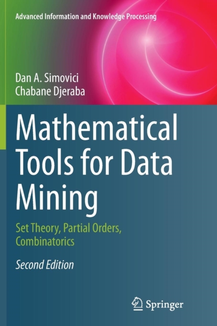 Mathematical Tools for Data Mining : Set Theory, Partial Orders, Combinatorics, Paperback / softback Book
