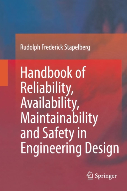 Handbook of Reliability, Availability, Maintainability and Safety in Engineering Design, Paperback / softback Book
