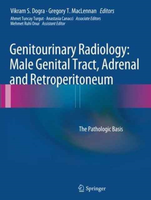 Genitourinary Radiology: Male Genital Tract, Adrenal and Retroperitoneum : The Pathologic Basis, Paperback / softback Book