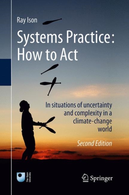 Systems Practice: How to Act : In situations of uncertainty and complexity in a climate-change world, Paperback / softback Book