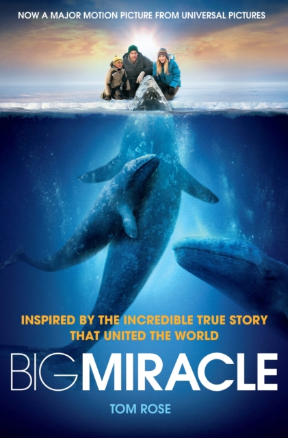 Big Miracle : Three Trapped Whales, One Small Town, A Big-Hearted Story of Hope, EPUB eBook
