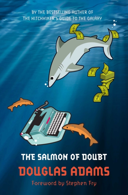 The Salmon of Doubt : Hitchhiking the Galaxy One Last Time, Paperback / softback Book
