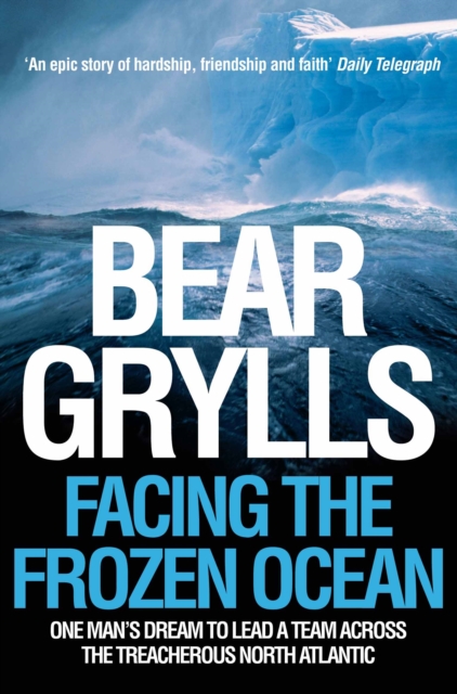 Facing the Frozen Ocean : One man's dream to lead a team across the treacherous North Atlantic, EPUB eBook