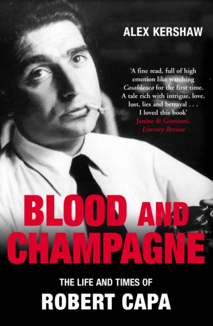 Blood & Champagne : The Life and Times of Robert Capa, EPUB eBook