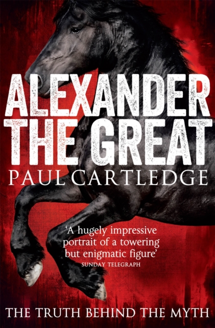 Alexander the Great : The Truth Behind the Myth, Paperback / softback Book