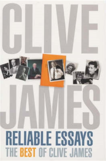 Reliable Essays : The Best of Clive James, Paperback / softback Book