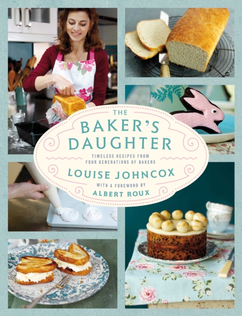 The Baker's Daughter : Timeless recipes from four generations of bakers, EPUB eBook