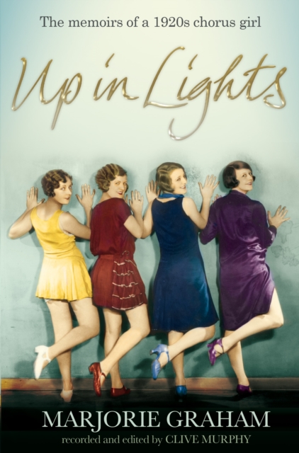 Up in Lights : The Memoirs of a 1920s Chorus Girl, EPUB eBook