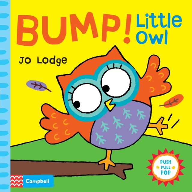 Bump! Little Owl : An Interactive Story Book, Hardback Book