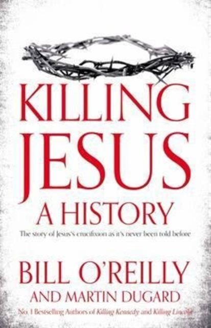 Killing Jesus : A History, Paperback Book