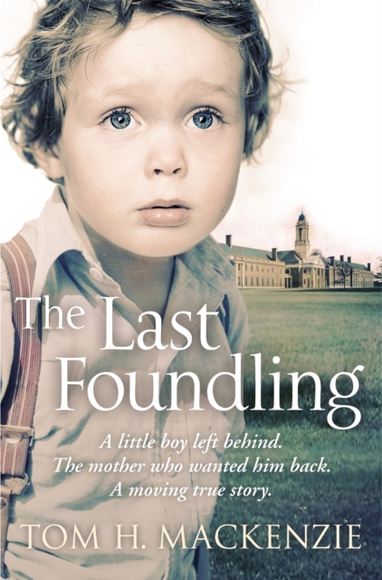 The Last Foundling : A little boy left behind, The mother who wanted him back, Paperback / softback Book