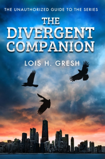 The Divergent Companion : The Unauthorized Guide, EPUB eBook