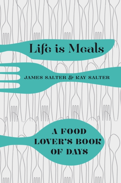 Life is Meals : A Food Lover's Book of Days, EPUB eBook