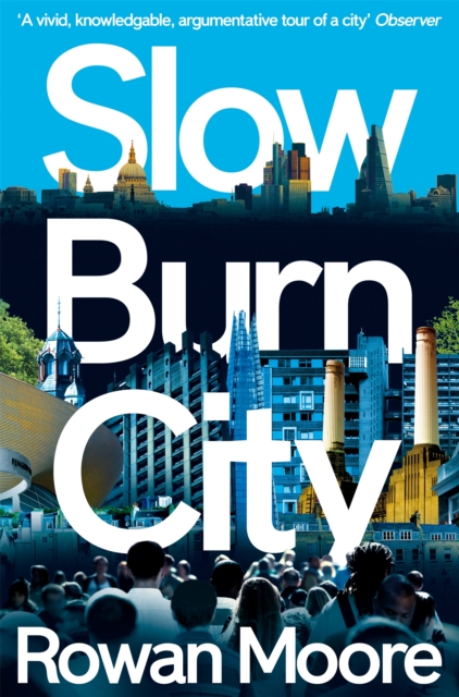 Slow Burn City : London in the Twenty-First Century, Paperback / softback Book